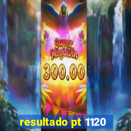 resultado pt 1120